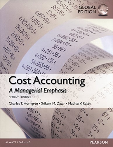 Cost Accounting: A Managerial Emphasis 15th Ed