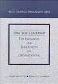 Strategic leadership : top executives and their effects on organizations