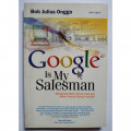 Google is my salesman : mengubah mesin pencari menjadi mesin penjual paling produktif