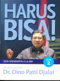 Harus bisa!: seni memimpin ala SBY : catatan harian Dino Patti Djalal Jilid 2