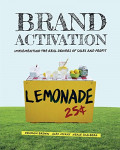 Brand activation : implementing the real drivers of sales and profit