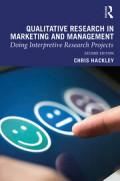 Qualitative Research in Marketing and Management: Doing Interpretive Research Projects