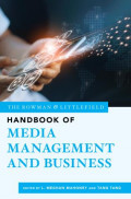 Rowman & Littlefield Handbook of Media Management and Business