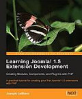 Learning Joomla! 1.5 extension development : creating modules, components, and plug-ins with PHP