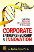 Corporate entrepreneurship & innovation : melejitkan semangat intrapreneurship di organisasi