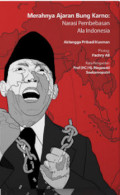 Merahnya Ajaran Bung Karno : Narasi Pembebasan Ala Indonesia