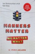 Manners Matter : No Matter What