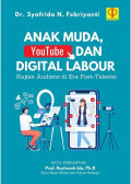 Anak Muda, Youtube, dan Digital Labour : Kajian Audiens di Era Post-Televisi