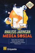 Analisis Jaringan Media Sosial : Dasar-dasar dan Aplikasi Metode Jaringan Sosial untuk Membedah Percakapan di Media Sosial