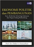 Ekonomi politik dan pembangunan : teori, kritik dan solusi bagi Indonesia dan negara sedang berkembang