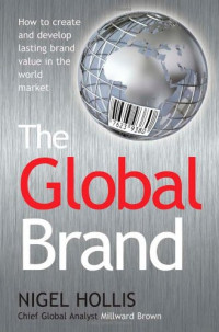Image of The global brand: how to create and develop lasting brand value in the world market