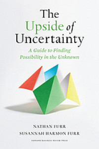Image of The upside of uncertainty: a guide to finding possibility in the unknown