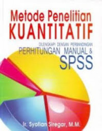 Image of Metode penelitian kuantitatif Dilengkapi dengan perbandingan perhitungan manual & SPSS