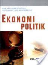 Ekonomi Politik : Mencakup Berbagai Teori dan Konsep yang Komprehensif