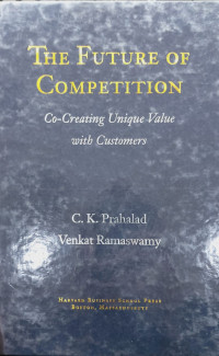 The future of competition : co-creating unique value with customers