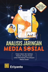 Image of Analisis Jaringan Media Sosial: Dasar-dasar dan Aplikasi Metode Jaringan Sosial untuk Membedah Percakapan Media Sosial