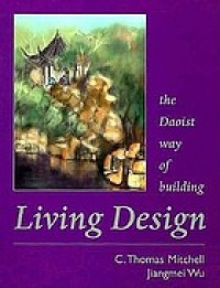Image of Living design: the Daoist way of building