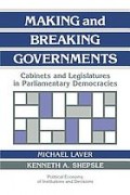 Making and breaking governments: cabinets and legislatures in parliamentary democracies