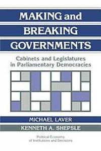 Image of Making and breaking governments: cabinets and legislatures in parliamentary democracies