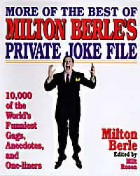 Image of More of the best of Milton Berle's private joke file: 10,000 of the world's funniest gags, anecdotes, and one-liners