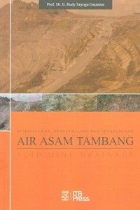 Image of Pembentukan, Pengendalian dan Pengelolaan Air Asam Tambang