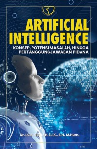 Image of Artificial Intelligence : Konsep, Potensi Masalah, Hingga Pertanggungjawaban Pidana