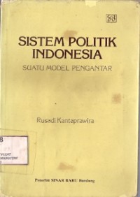 Image of Sistem Politik Indonesia : Suatu Model Pengantar