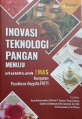 Inovasi Teknologi Pangan Menuju Indonesia Emas: kumpulan pemikiran anggota PATPI