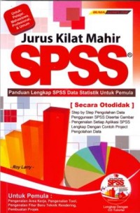 Jurus Kilat Mahir SPSS: Panduan Lengkap SPSS Data Statistik Untuk Pemula