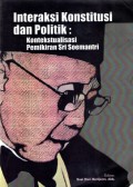 Interaksi Konstitusi dan Politik: Kontektualisasi Pemikiran Sri Soemantri