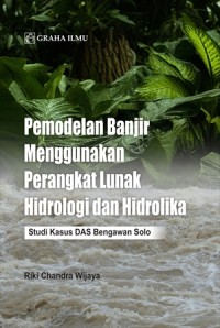 Image of Pemodelan banjir menggunakan perangkat lunak hidrologi dan hidrolika : studi kasus DAS Bengawan Solo