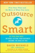 Outsource smart : be your own boss-- without letting your business become the boss of you