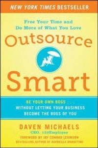 Image of Outsource smart : be your own boss-- without letting your business become the boss of you