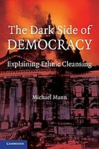 Image of The dark side of democracy: explaining ethnic cleansing.