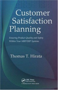 Customer satisfaction planning : ensuring product quality and safety within your MRP/ERP systems