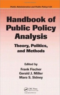 Handbook of public policy analysis: theory, politics, and methods