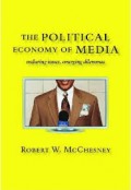 Political Economy of Media, The: Enduring Issues, Emerging Dilemmas