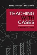 Teaching with cases: a practical guide