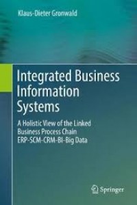 Image of Integrated business information systems : a holistic view of the linked business process chain ERP-SCM-CRM-BI-Big data