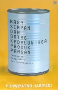 Image of Masa Simpan dan Batas Kedaluwarsa Produk Pangan : pendugaan, Pengelollan dan Penandaannya