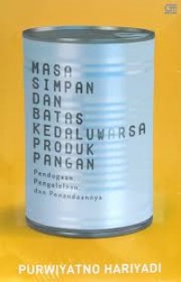 Masa Simpan dan Batas Kedaluwarsa Produk Pangan : pendugaan, Pengelollan dan Penandaannya