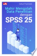 Mahir mengolah data penelitian dengan SPSS 25