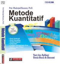 Metode kuantitatif teori dan aplikasi untuk bisnis dan ekonomi