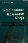 Keselamatan Kesehatan Kerja : Membangun SDM Pekerja yang Sehat, Produktif, dan Kompetitif