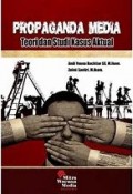 Propaganda media : teori dan studi kasus aktual : pemberitaan Jokowi, ketegangan Palestina-Israel, teror ISIS dan pembingkaian media sosial