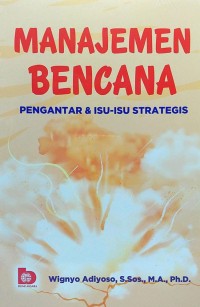 Image of Manajemen Bencana : Pengantar dan Isu-Isu Strategis