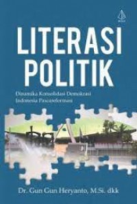 Image of Literasi Politik Dinamika Konsolidasi Demokrasi Indonesia Pascareformasi