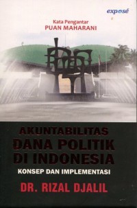 Image of Akuntabilitas dana politik di Indonesia: konsep dan implementasi