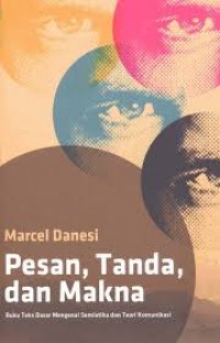 Image of Pesan, Tanda, dan Makna: Buku Teks Dasar Mengenai Semiotika dan Teori Komunikasi
