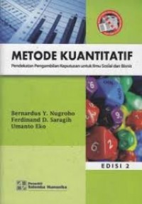 Image of Metode Kuantitatif : Pendekatan pengambil keputusan untuk ilmu sosial dan bisnis